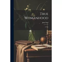 True Womanhood： A Tale