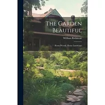 The Garden Beautiful： Home Woods， Home Landscape