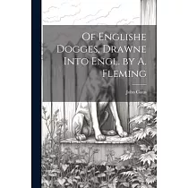 Of Englishe Dogges， Drawne Into Engl. by A. Fleming