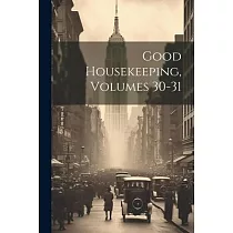Good Housekeeping， Volumes 30─31