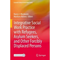 Integrative Social Work Practice with Refugees， Asylum Seekers， and Other Forcibly Displaced Persons
