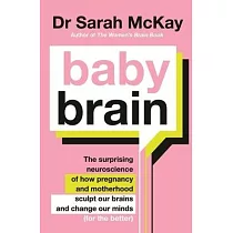 Baby Brain： The Surprising Neuroscience of How Pregnancy and Motherhood Sculpt Our Brains and Change Our Minds (for the Better)