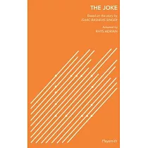 The Joke： Based on the story by Isaac Bashevis Singer， Adapted by Rhys Adrian