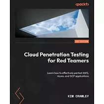 Cloud Penetration Testing for Red Teamers： Learn how to effectively pentest AWS， Azure， and GCP applications