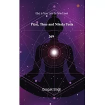 Pi( Ï ) Time and Nikola Tesla 369： Pi(Ï ) Is Time. Lets Do Time Travel