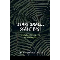 Start Small， Scale Big： Growth Hacking for Entrepreneurs