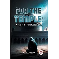 For The Temple： A Tale Of The Fall Of Jerusalem