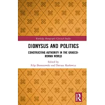 Dionysus and Politics： Constructing Authority in the Graeco─Roman World