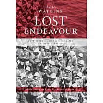 Lost Endeavour： A survivor’s account of the ill─fated Gallipoli Campaign