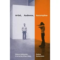 Artist， Audience， Accomplice： Ethics and Authorship in Art of the 1970s and 1980s