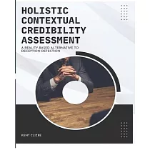 Holistic Contextual Credibility Assessment： A Reality─based Alternative to Deception Detection