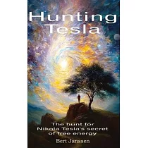 Hunting Tesla： The hunt for Nikola Tesla’s secret of free energy