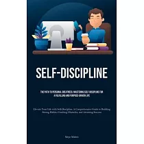 Self─Discipline： The Path to Personal Greatness： Mastering Self─Discipline for a Fulfilling and Purpose─Driven Life (Elevate Your Life