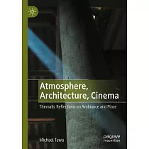 Atmosphere， Architecture， Cinema： Thematic Reflections on Ambiance and Place