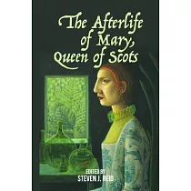 The Afterlife of Mary， Queen of Scots