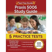 Praxis 5006 Study Guide： 5 Practice Tests and Exam Prep for the Praxis Elementary Education Assessment [Includes Detailed Answer Explanations]