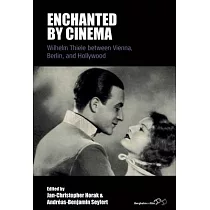 Enchanted by Cinema： William Thiele Between Vienna， Berlin and Hollywood