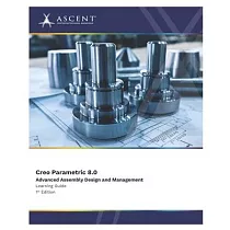 Creo Parametric 8.0： Advanced Assembly Design and Management