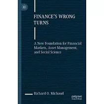 Finance’s Wrong Turns： A New Foundation for Financial Markets， Asset Management， and Social Science