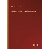 Cliquot： A Racing Story of Ideal Beauty