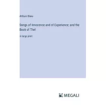 Songs of Innocence and of Experience; and the Book of Thel： in large print