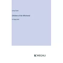 Children of the Whirlwind： in large print