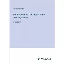 The History of the Thirty Years’ War in Germany; Book III： in large print