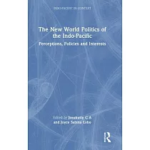 The New World Politics of the Indo─Pacific： Perceptions， Policies and Interests