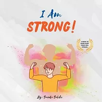 I am Strong： A children’s book to make every child Feel Strong (I Am Series)