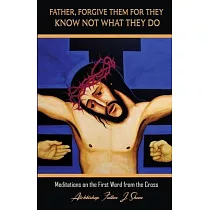 Father， Forgive Them For They Know Not What They Do