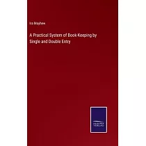 A Practical System of Book─Keeping by Single and Double Entry