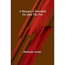 A Sharper’s Downfall; Or， Into the Net
