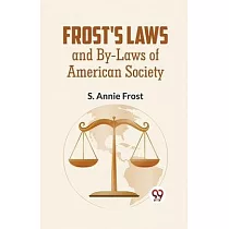 Frost’S Laws And By─Laws Of American Society