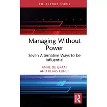 Managing Without Power： Seven Alternative Ways to Be Influential