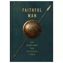 Faithful Man： 365 Devotions for Living in Faithless Times