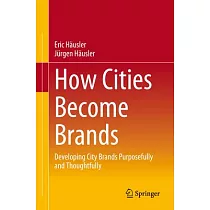 How Cities Become Brands： Developing City Brands Purposefully and Thoughtfully