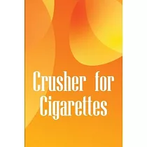 Crusher for Cigarettes： Simple techniques to kick the smoking habit and revitalise your body