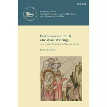 Fanfiction and Early Christian Writings： Apocrypha， Pseudepigrapha， and Canon