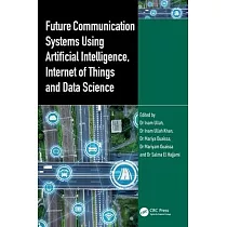 Future Communication Systems Using Artificial Intelligence， Internet of Things and Data Science