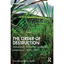 The Order of Destruction： Monoculture in Colonial Caribbean Literature， C. 1640─1800