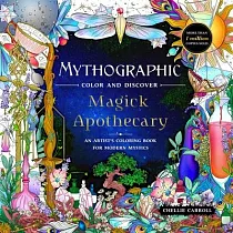 Mythographic Color and Discover： Magick Apothecary： An Artist’s Coloring Book for Modern Mystics