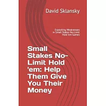 Small Stakes No─Limit Hold ’em： Help Them Give You Their Money： Exploiting Weaknesses in Small Stakes No─Limit Hold ’em Games