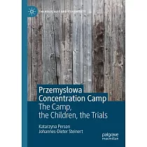 Przemyslowa Concentration Camp： The Camp， the Children， the Trials