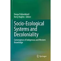 Socio─Ecological Systems and Decoloniality： Convergence of Indigenous and Western Knowledge