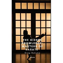 The Hidden Knowledge： Masters of Karate
