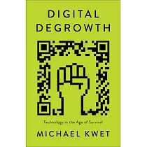 Digital Degrowth： Technology in the Age of Survival