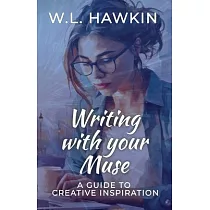 Writing with your Muse： A Guide to Creative Inspiration