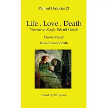Life─Love─Death： Vincent van Gogh─Edvard Munch