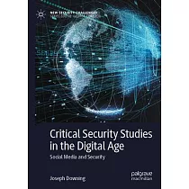 Critical Security Studies in the Digital Age： Social Media and Security