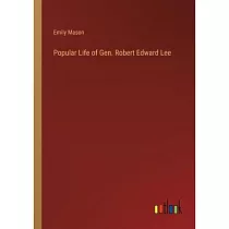 Popular Life of Gen. Robert Edward Lee